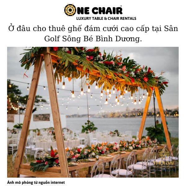 Hình 3: ONE CHAIR địa chỉ cho thuê ghế đám cưới cao cấp giá tốt tại Sân Golf Sông Bé Bình Dương.