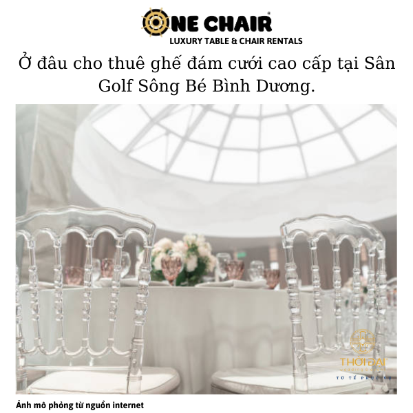 Hình 8: ONE CHAIR địa chỉ cho thuê ghế đám cưới napoleon pha lê trong suốt cao cấp giá tốt tại Sân Golf Sông Bé Bình Dương.