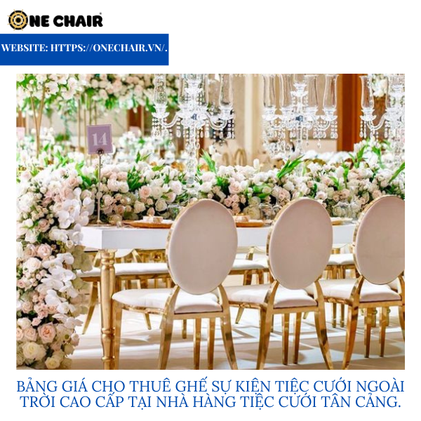 Hình 7: ONE CHAIR cho thuê ghế sự kiện tiệc cưới ngoài trời cao cấp chất lượng.
