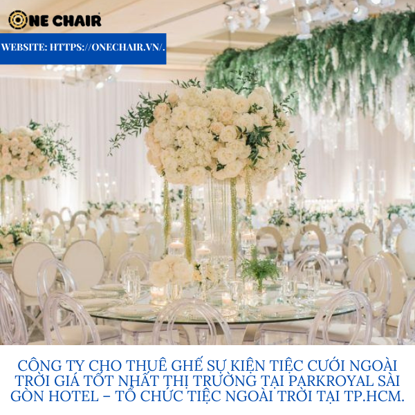 Hình 1: Cho thuê ghế sự kiện tiệc cưới ngoài trời cao cấp tại Parkroyal Sài Gòn Hotel.