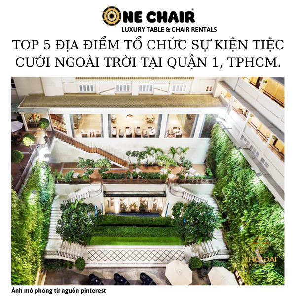 Hình 6: ONE CHAIR cho thuê ghế sự kiện tiệc cưới ngoài trời cao cấp tại Rex Hotel Saigon.