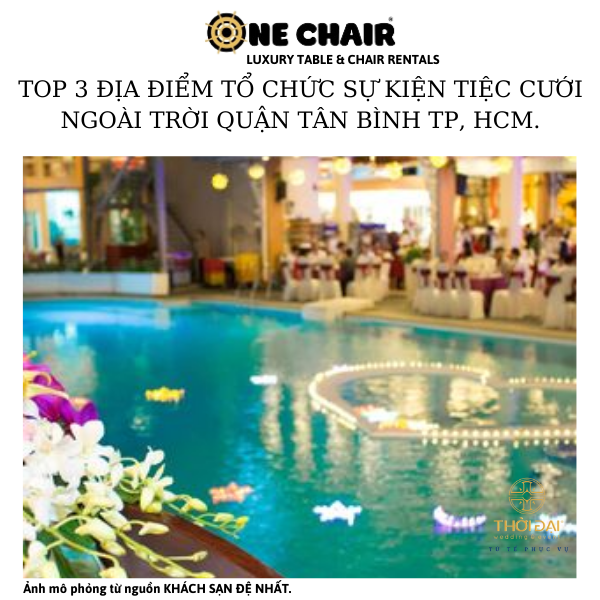 Hình 2: ONE CHAIR công ty cho thuê ghế sự kiện tiệc cưới ngoài trời cao cấp tại Khách sạn Đệ Nhất quận Tân Bình, TP HCM.
