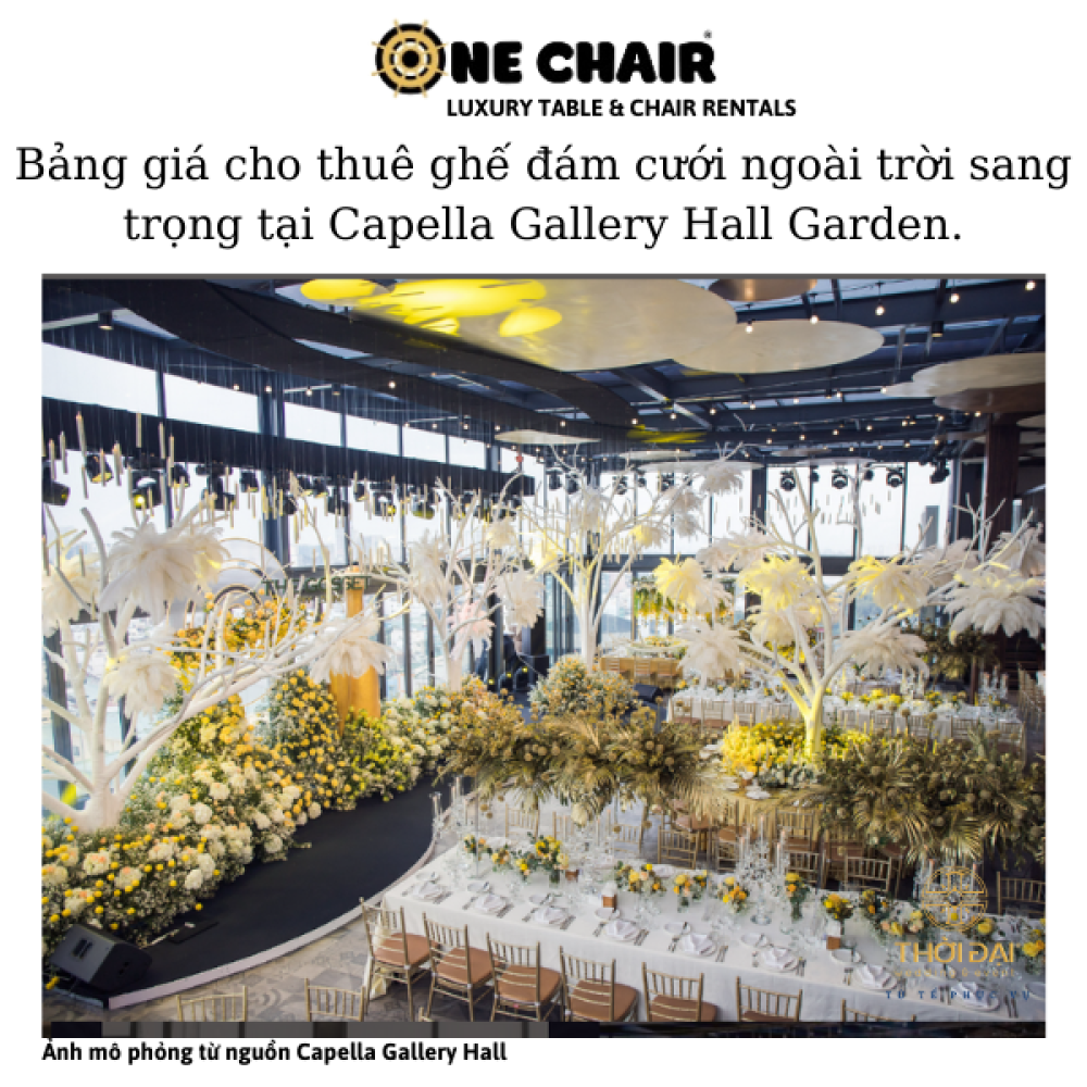 Bảng giá cho thuê ghế đám cưới ngoài trời sang trọng tại Capella Gallery Hall Garden.