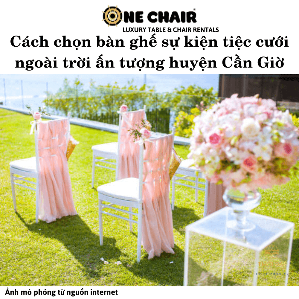 Cách chọn bàn ghế sự kiện tiệc cưới ngoài trời ấn tượng huyện Cần Giờ