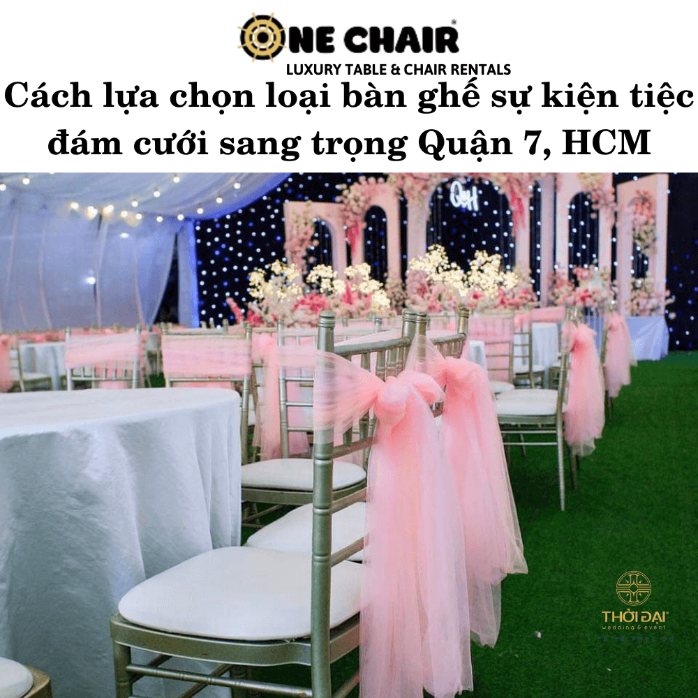 Cách lựa chọn loại bàn ghế sự kiện tiệc đám cưới sang trọng Quận 7, HCM.