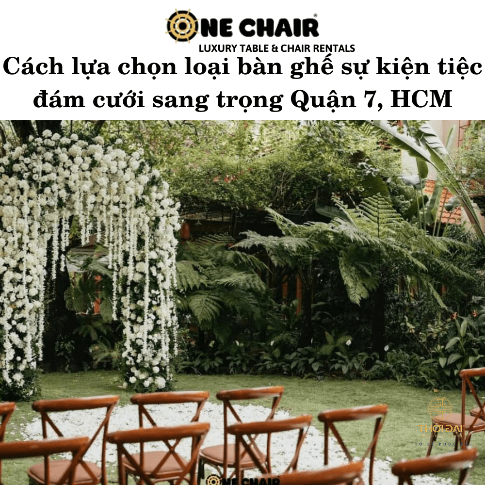 Cách lựa chọn loại bàn ghế sự kiện tiệc đám cưới sang trọng Quận 7, HCM.