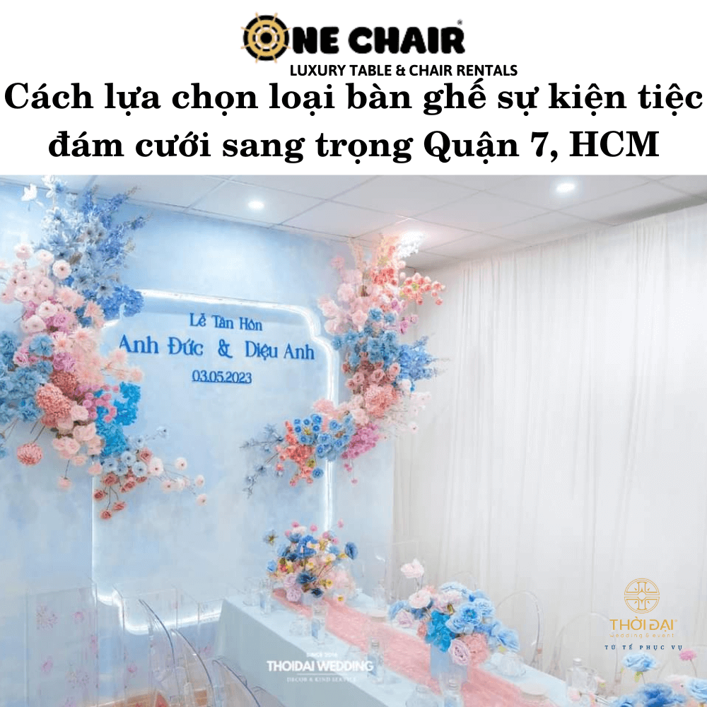 Cách lựa chọn loại bàn ghế sự kiện tiệc đám cưới sang trọng Quận 7, HCM.