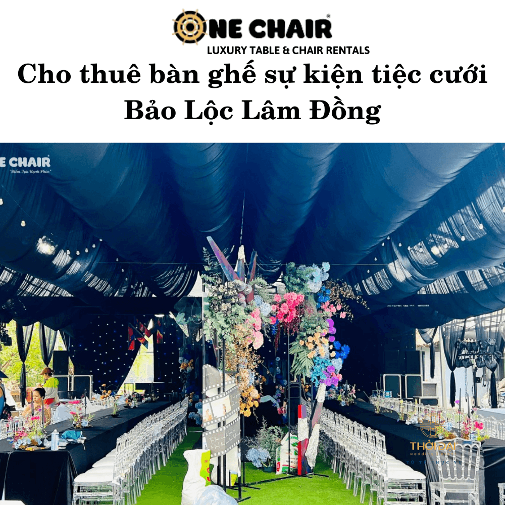 Cho thuê bàn ghế sự kiện tiệc cưới Bảo Lộc Lâm Đồng
