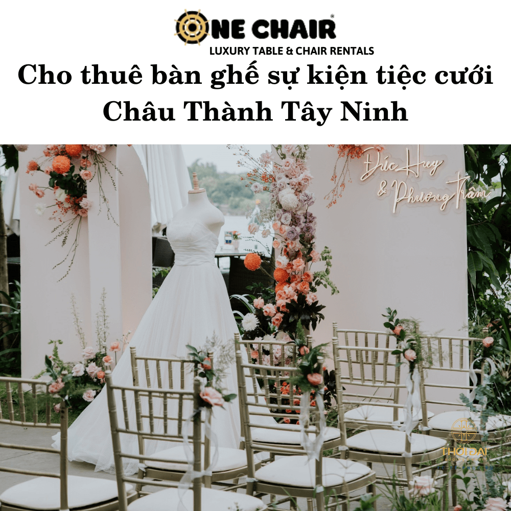 Cho thuê bàn ghế sự kiện tiệc cưới Châu Thành Tây Ninh
