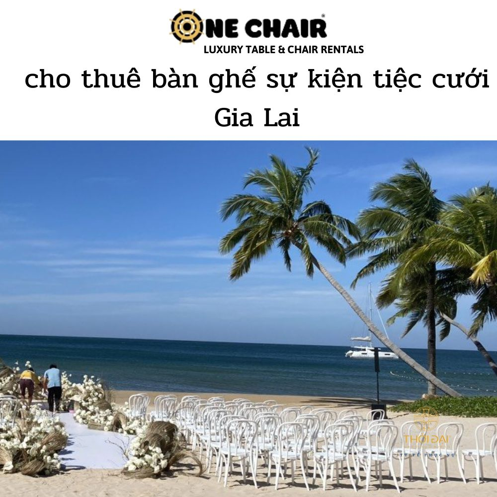cho thuê bàn ghế sự kiện tiệc cưới Gia Lai