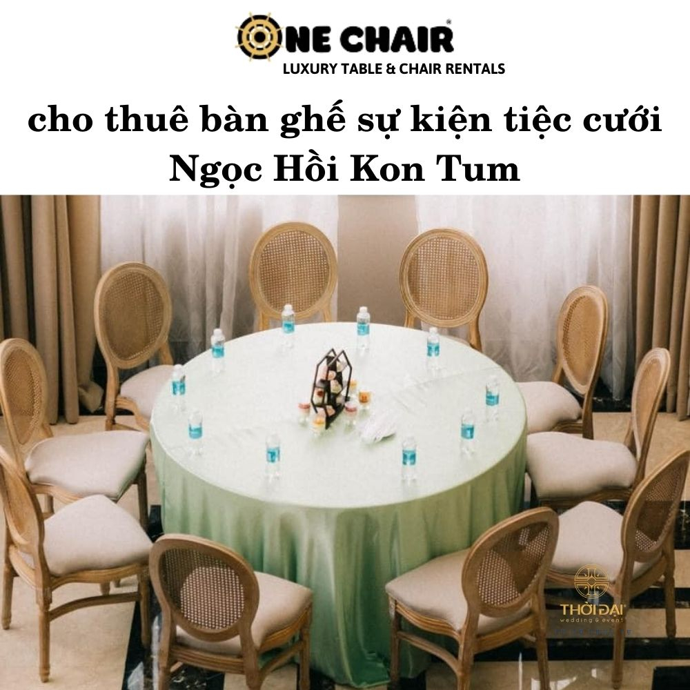 cho thuê bàn ghế sự kiện tiệc cưới Ngọc Hồi Kon Tum