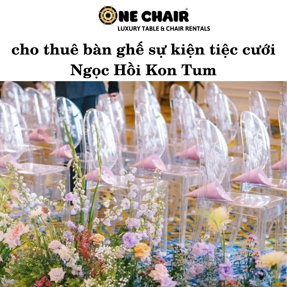cho thuê bàn ghế sự kiện tiệc cưới Ngọc Hồi Kon Tum