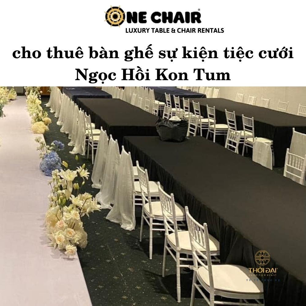 cho thuê bàn ghế sự kiện tiệc cưới Ngọc Hồi Kon Tum