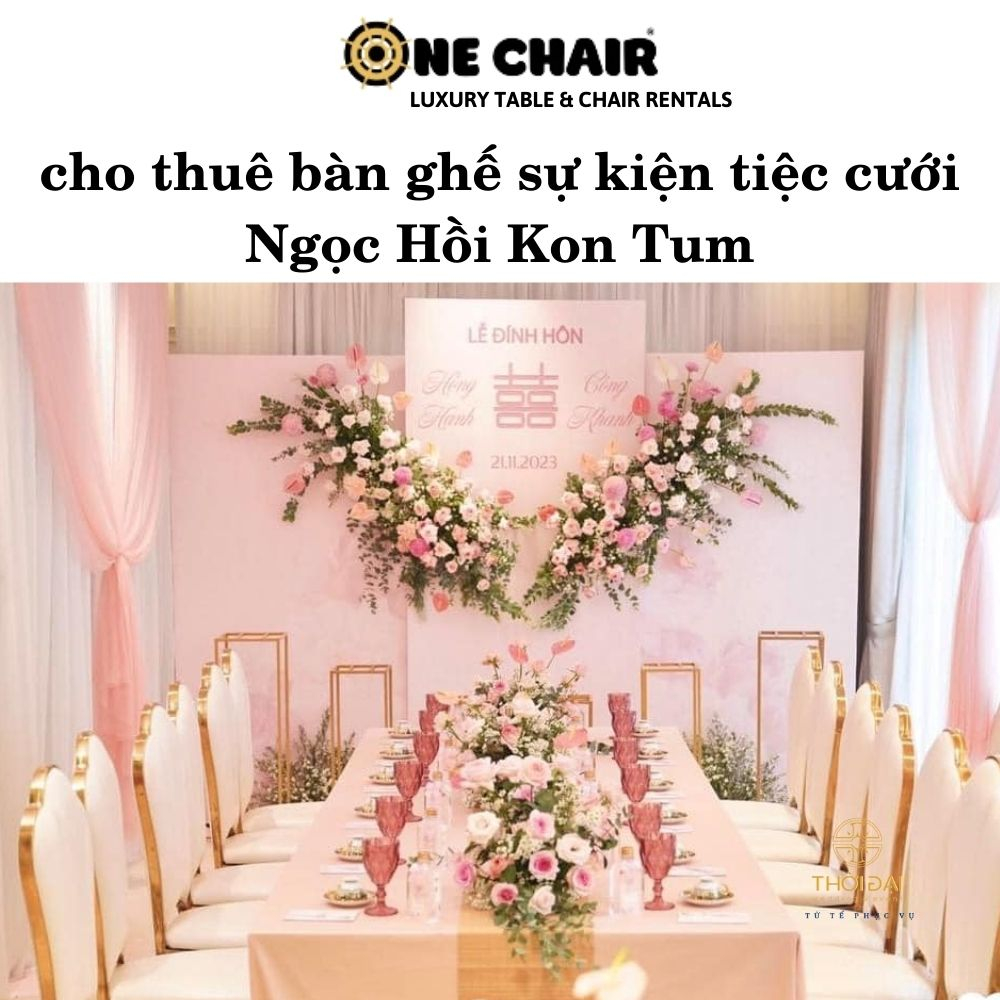 cho thuê bàn ghế sự kiện tiệc cưới Ngọc Hồi Kon Tum