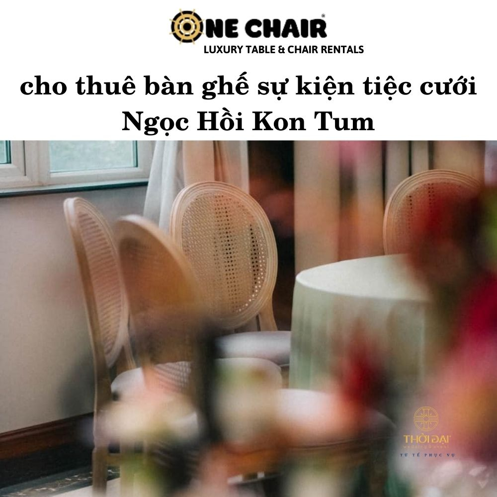 cho thuê bàn ghế sự kiện tiệc cưới Ngọc Hồi Kon Tum