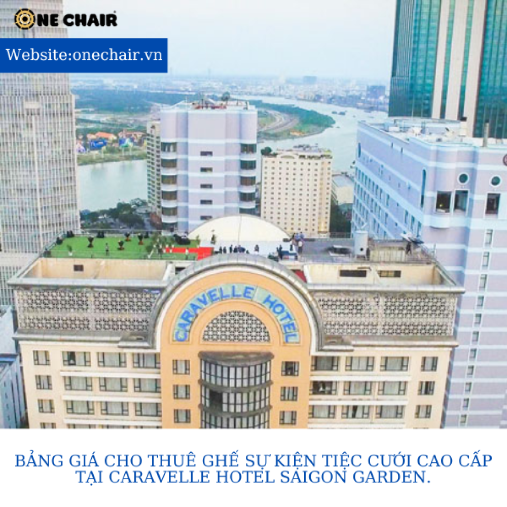Bảng giá cho thuê ghế sự kiện tiệc cưới cao cấp tại Caravelle Hotel Saigon Garden.