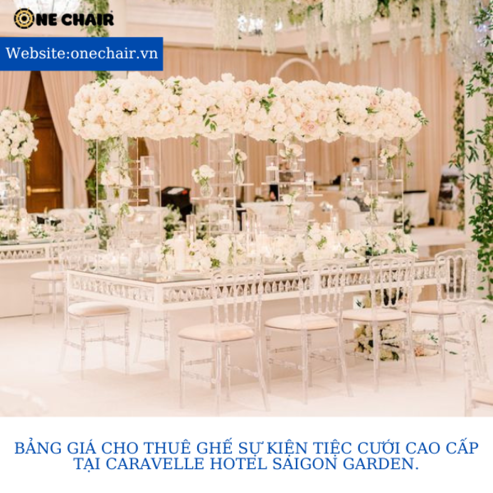 Bảng giá cho thuê ghế sự kiện tiệc cưới cao cấp tại Caravelle Hotel Saigon Garden.