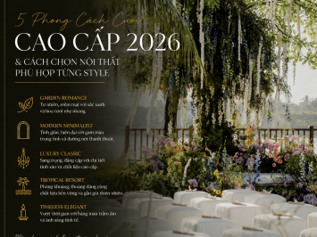 5 Phong Cách Cưới Cao Cấp 2026 & Cách Chọn Nội Thất Phù Hợp Từng Style