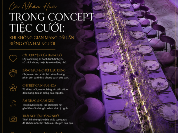 Cá Nhân Hoá Trong Concept Tiệc Cưới: Khi Không Gian Mang Dấu Ấn Riêng Của Hai Người