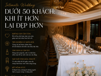 Intimate Wedding Dưới 50 Khách: Khi Ít Hơn Lại Đẹp Hơn