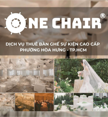 Dịch Vụ Cho Thuê Bàn Ghế Sự Kiện cao Cấp Phường Hòa Hưng, TP.HCM | ONE CHAIR - Đồng Hành Cùng Kiến Tạo