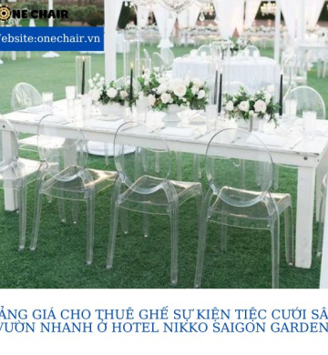 Bảng giá cho thuê ghế sự kiện tiệc cưới sân vườn nhanh ở Hotel Nikko Saigon Garden.