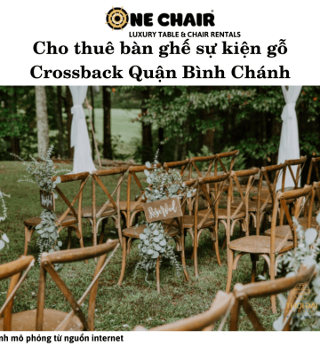Cho thuê bàn ghế sự kiện gỗ Crossback Quận Bình Chánh