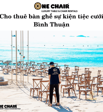 Cho thuê bàn ghế sự kiện tiệc cưới Bình Thuận