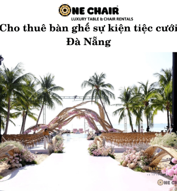 Cho thuê bàn ghế sự kiện tiệc cưới Đà Nẵng
