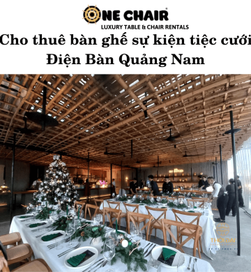 Cho thuê bàn ghế sự kiện tiệc cưới Điện Bàn Quảng Nam