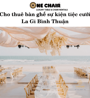 Cho thuê bàn ghế sự kiện tiệc cưới La Gi Bình Thuận