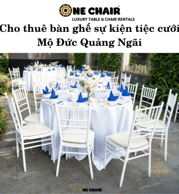 Cho thuê bàn ghế sự kiện tiệc cưới Mộ Đức Quảng Ngãi