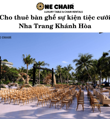 Cho thuê bàn ghế sự kiện tiệc cưới Nha Trang Khánh Hòa
