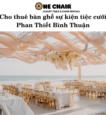 Cho thuê bàn ghế sự kiện tiệc cưới Phan Thiết Bình Thuận
