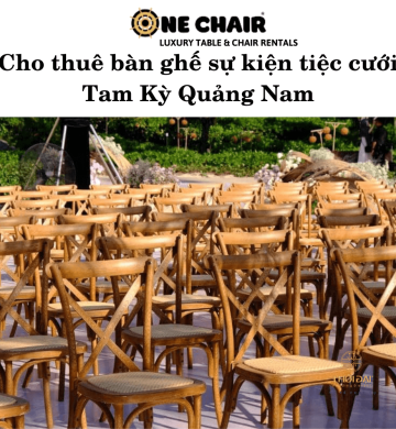 Cho thuê bàn ghế sự kiện tiệc cưới Tam Kỳ Quảng Nam