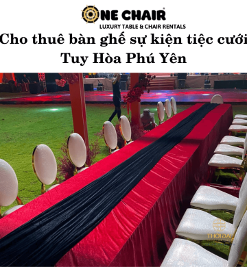 Cho thuê bàn ghế sự kiện tiệc cưới Tuy Hòa Phú Yên