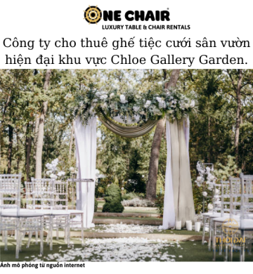 Công ty cho thuê ghế tiệc cưới sân vườn hiện đại khu vực Chloe Gallery Garden.