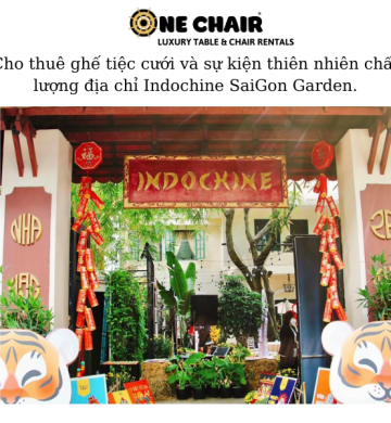 Cho thuê ghế tiệc cưới và sự kiện thiên nhiên chất lượng địa chỉ Indochine SaiGon Garden.