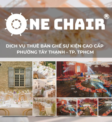Dịch Vụ Cho Thuê Bàn Ghế Sự Kiện Cao Cấp Phường Tây Thạnh, Tân Phú, TP.HCM | One Chair - Mảnh Ghép Hoàn Hảo Cho Mọi Không Gian Sự Kiện