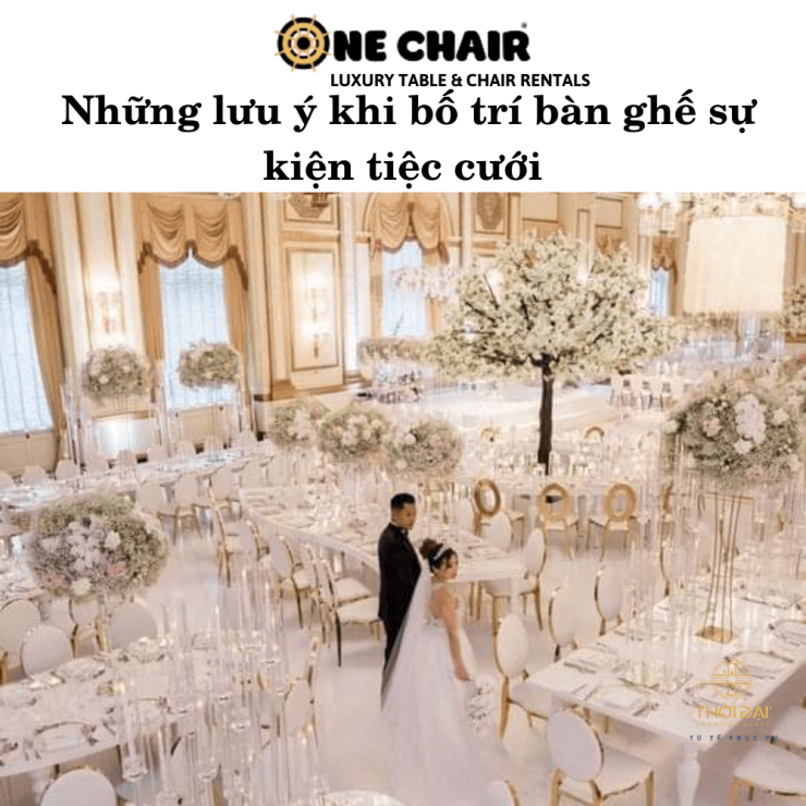 Những lưu ý khi bố trí bàn ghế sự kiện tiệc cưới