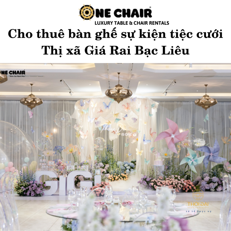 Cho thuê bàn ghế sự kiện tiệc cưới Thị xã Giá Rai Bạc Liêu
