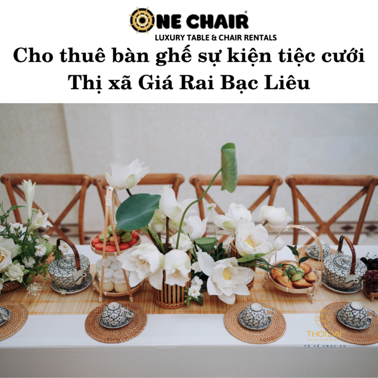Cho thuê bàn ghế sự kiện tiệc cưới Thị xã Giá Rai Bạc Liêu
