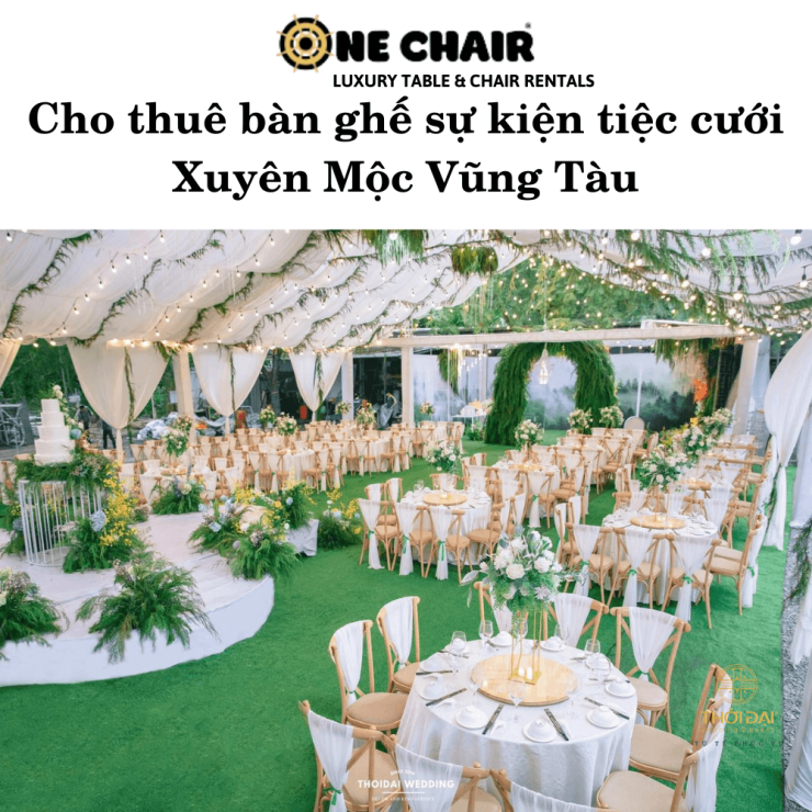 Cho thuê bàn ghế sự kiện tiệc cưới Xuyên Mộc Vũng Tàu