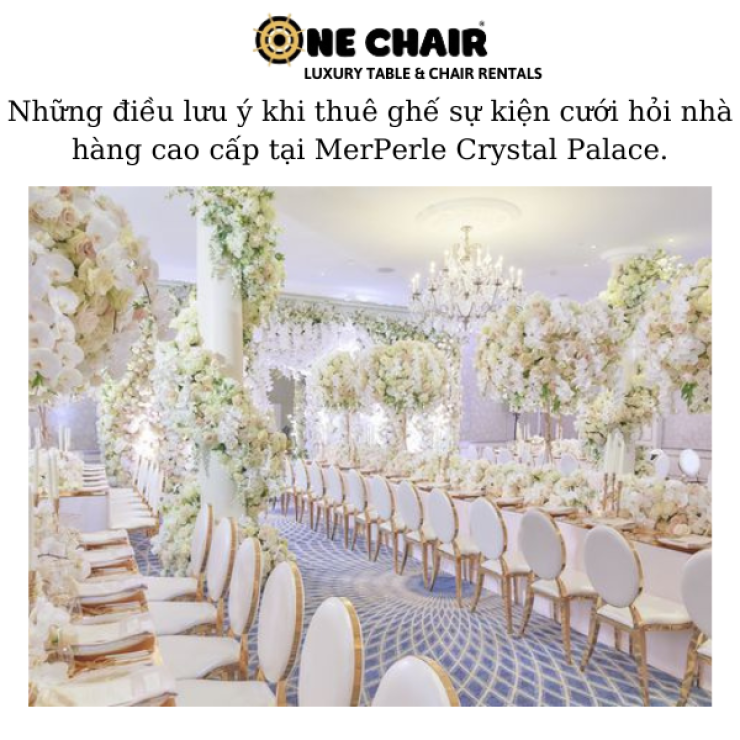 Những điều lưu ý khi thuê ghế sự kiện cưới hỏi nhà hàng cao cấp tại MerPerle Crystal Palace.