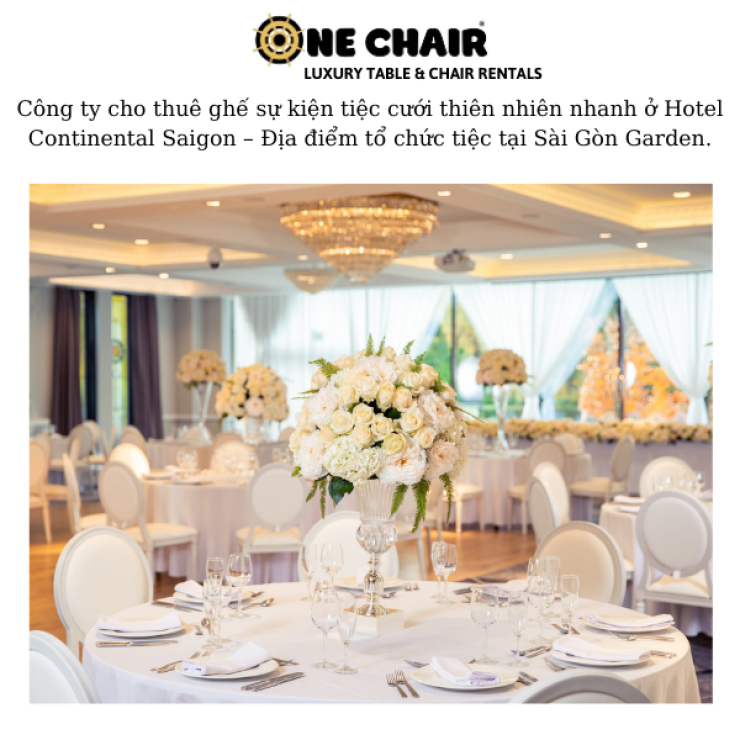 Công ty cho thuê ghế sự kiện tiệc cưới thiên nhiên nhanh ở Hotel Continental Saigon – Địa điểm tổ chức tiệc tại Sài Gòn Garden.