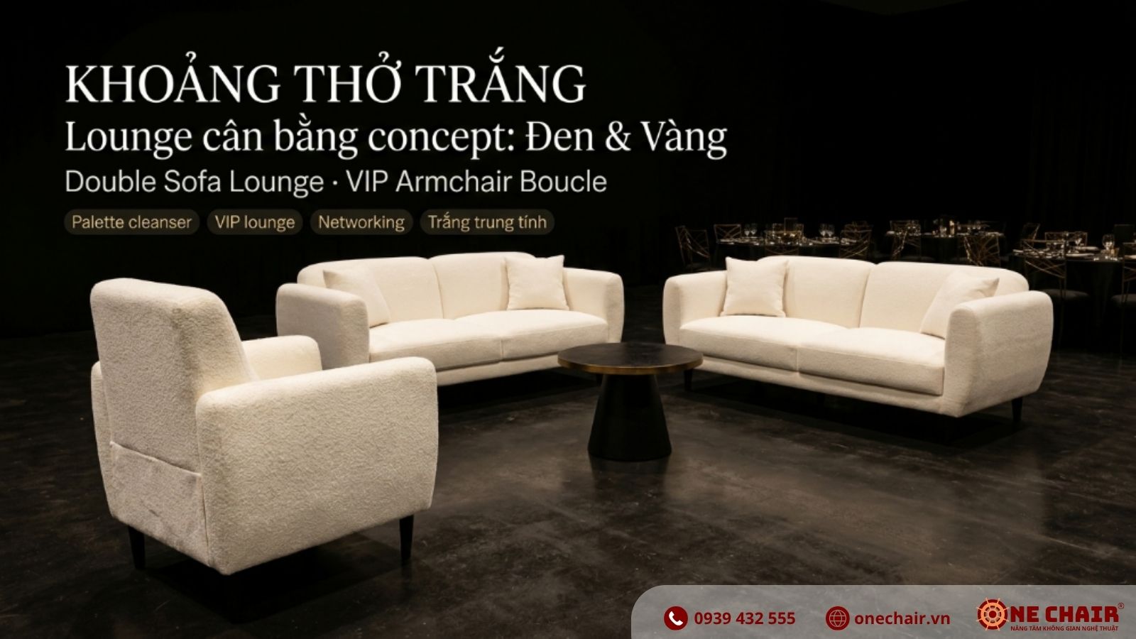 Khu cocktail Gala Dinner Black & Gold với Sofa Lounge Đôi lông cừu trắng và Armchair Đơn VIP Boucle trắng ONE CHAIR tạo khoảng thở thị giác