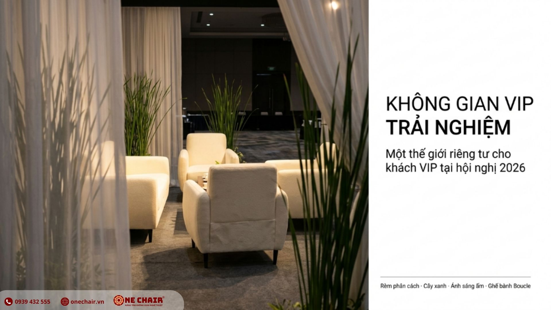 Khu Immersive VIP Zone hội nghị doanh nghiệp 2026 tách biệt bằng rèm và foliage với Armchair Đơn VIP vải Boucle trắng chân đen của ONE CHAIR