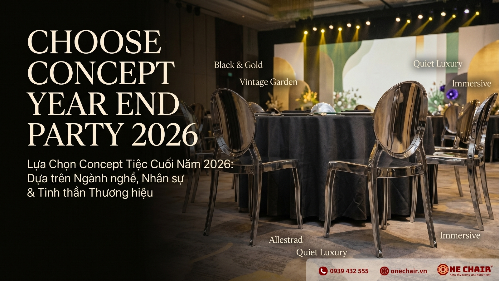 4 concept Year End Party 2026 với bàn ghế ONE CHAIR: Black & Gold (Chrome Ghost), Vintage Garden (Crossback vân gỗ), Quiet Luxury (Velvet Chair Gold), Immersive (Ghost Acrylic)