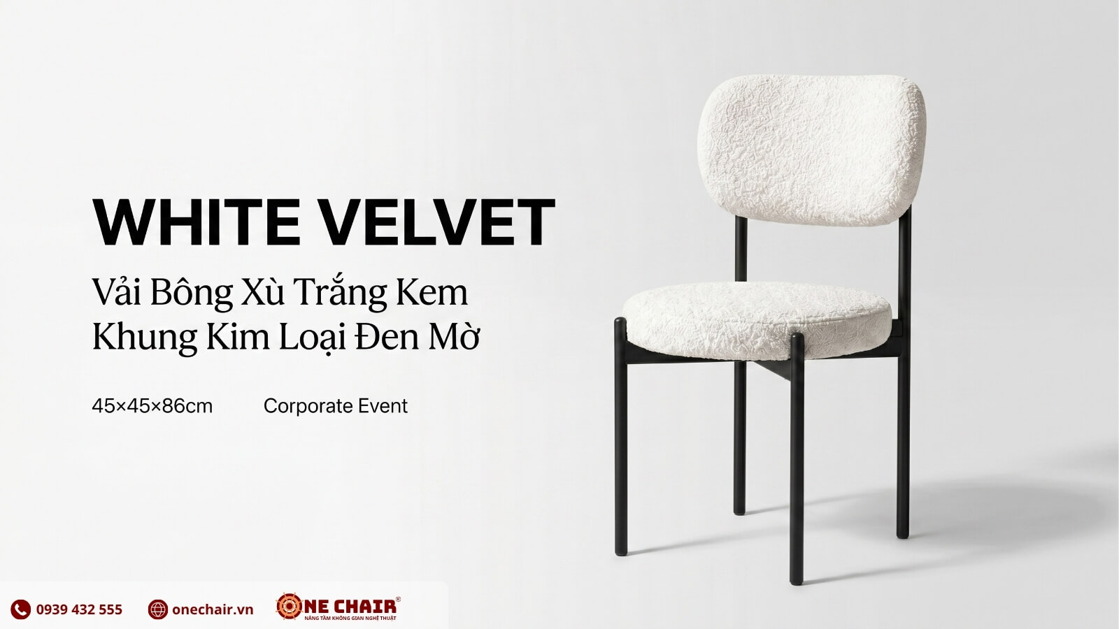 White Velvet ONE CHAIR — ghế đơn 45×45×86cm vải lông cừu trắng kem lưng chữ nhật bo góc khung kim loại đen matte — ảnh sản phẩm studio chuẩn corporate event
