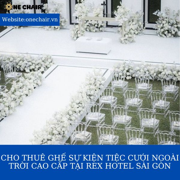 Hình 4: Cho thuê ghế napoleon trong suốt sự kiện tiệc cưới ngoài trời cao cấp tại Rex Hotel Sài Gòn.